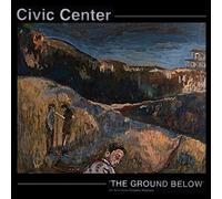 Civic Center - The Ground Below [VINYL]