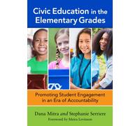Civic Education in the Elementary Grades : Promoting Engagement in an Era of Accountability