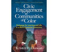 Civic Engagement in Communities of Color: Pedagogy for Learning and Life in a More Expansive Democracy (Research and Practice in Social Studies Series)