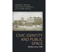 Civic Identity and Public Space: Belfast Since 1780