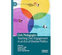 Civic Pedagogies: Teaching Civic Engagement in an Era of Divisive Politics (Political Pedagogies)