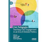 Civic Pedagogies: Teaching Civic Engagement in an Era of Divisive Politics: Teaching Engagement in an Era of Divisive Politics (Political Pedagogies)