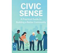 Civic Sense: A Practical Guide to Building a Better Community