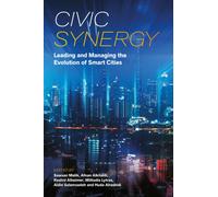 Civic Synergy : Leading and Managing the Evolution of Smart Cities