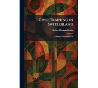 Civic Training in Switzerland: A Study of Democratic Life
