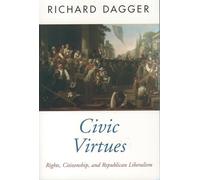 Civic Virtues: Rights, Citizenship, and Republican Liberalism by Richard ...