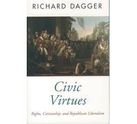 Civic Virtues: Rights, Citizenship, and Republican Liberalism by Richard ...