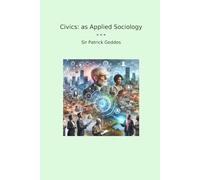 Civics: as Applied Sociology (Classic Books)