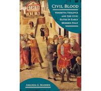 Civil Blood: Vendetta Violence and the Civic Elites in Early Modern Italy