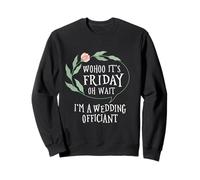 Civil Celebrant Marriage It´s Friday Wedding Officiant Sweatshirt