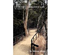 Civil Collaborative Law: The Road Less Travelled