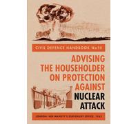 Civil Defence Handbook: Advising the Householder on Protection Against Nuclear Attack: no.10