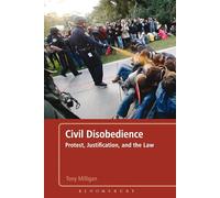 Civil Disobedience: Protest, Justification and the Law