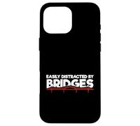 Civil Engineer Bridge Building Easily Distracted By Bridges Case for iPhone 16 Pro Max