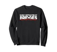 Civil Engineer Bridge Building Easily Distracted By Bridges Sweatshirt
