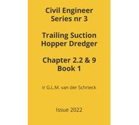 Civil Engineer Trailing Suction Hopper Dredger Chapter 2.2 & 9: Issue 2022 (Chapters from the Dredging Technology Book1)
