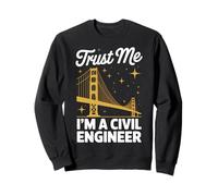 Civil Engineer Trust Me I'm A Civil Engineer Bridge Sweatshirt