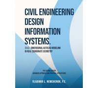 Civil Engineering Design Information Systems: 2 & 3-Dimensional AutoCAD Modeling in Real Coordinate Geometry (Second Edition)