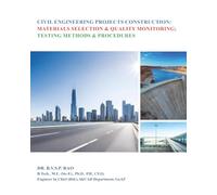 Civil Engineering Projects Construction : Materials Selection & Quality Monitoring; Testing Methods & Procedures