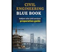 Civil Engineering UPSC Guide Blue Book: Subject-Wise Solved Problems for Success: Comprehensive Preparation with Detailed Solutions for Civil Services Conventional Examination