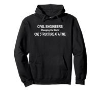 Civil Engineers Changing the World One Structure at a Time Pullover Hoodie