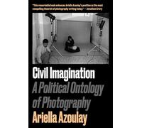 Civil Imagination: A Political Ontology of Photography