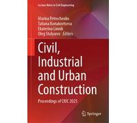 Civil, Industrial and Urban Construction : Proceedings of CIUC 2025