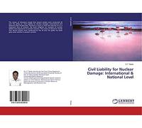 Civil Liability for Nuclear Damage: International & National Level