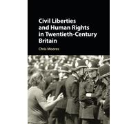 Civil Liberties and Human Rights in Twentieth-Century Britain