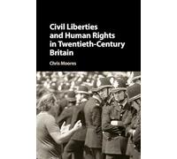 Civil Liberties and Human Rights in Twentieth-Century Britain