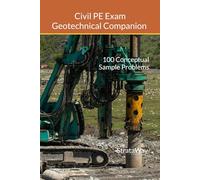 Civil PE Exam Geotechnical Companion: 100 Conceptual Sample Problems