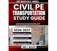 Civil PE Transportation Study Guide 2026-2027: A Complete Prep for Success with Expert Strategies, Practice Questions, and Detailed Explanations to Help You Succeed