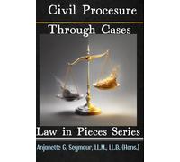 Civil Procedure Through Cases: Law in Pieces Series (Law in Pieces: Quick Study Snippet)