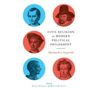 Civil Religion in Modern Political Philosophy : Machiavelli to Tocqueville
