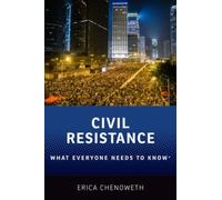 CIVIL RESISTANCE WHAT EVERYONE NEEDS TO by Erica Professor of Public Policy