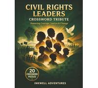 Civil Rights Leaders Crossword Tribute: Honoring Courage, Justice & Change (CROSSWORD TRIBUTE SERIES by Inkwell Adventures)