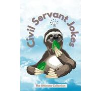 Civil Servant Jokes - The Ultimate Collection: The perfect joke book to make a civil servant "happy" (an ideal gift for Christmas, Birthdays..)