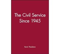 Civil Service Since 1945 (Making Contemporary Britain)