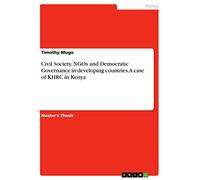Civil Society, NGOs and Democratic Governance in developing countries. A case of KHRC in Kenya