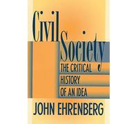 Civil Society: The Critical History of an Idea