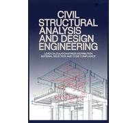 CIVIL STRUCTURAL ANALYSIS AND DESIGN ENGINEERING: Load Calculation Stress Distribution Material Selection and Code Compliance