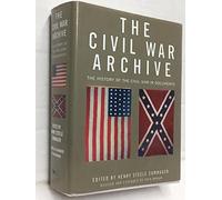 Civil War Archive Rev & Expanded: The History of the Civil War in Documents