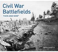 Civil War Battlefields Then and Now®