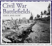 Civil War Battlefields Then and Now (Then & Now (Thunder Bay Press))