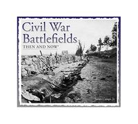 Civil War Battlefields Then and Now (Then & Now (Thunder Bay Press))