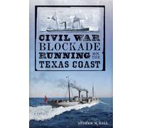 Civil War Blockade Running on the Texas Coast