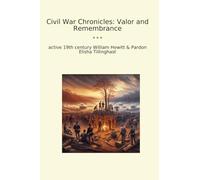 Civil War Chronicles: Valor and Remembrance (Classic Books)
