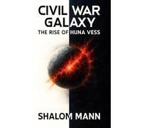 Civil War Galaxy 1: The Rise of Huna Vess
