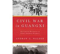 Civil War in Guangxi: The Cultural Revolution on China's Southern Periphery