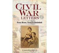 Civil War Letters: From Home, Camp & Battlefield